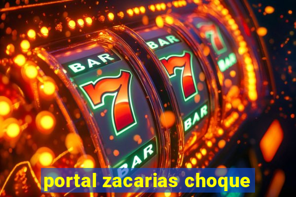 portal zacarias choque